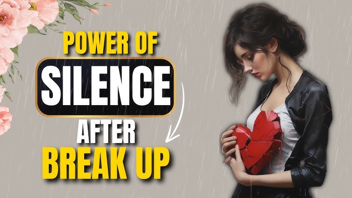 Power Of Silence After Break Up